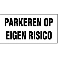 BORD WIT 200X400MM "PARKEREN OP EIGEN RISICO"