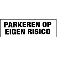 BORD WIT 120X400MM "PARKEREN OP EIGEN RISICO"