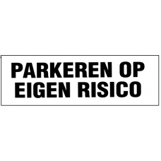 BORD WIT 120X400MM "PARKEREN OP EIGEN RISICO"