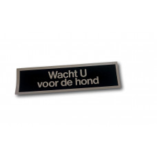 STICKER 165X45 ZWART/ZILVER TEKST "WACHT U VOOR DE HOND"